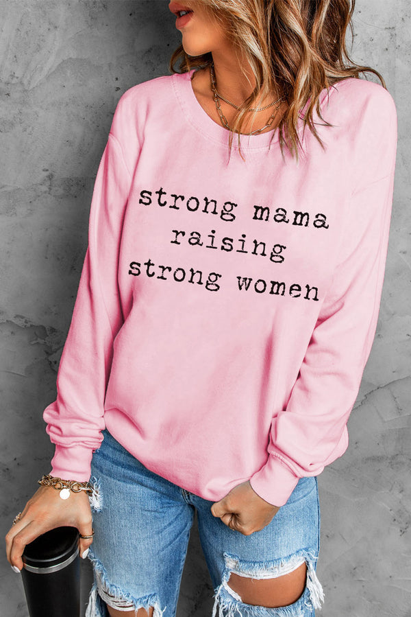 STRONG MAMA RAISING STRONG WOMEN Graphic Sweatshirt - SHIRLYN.CO